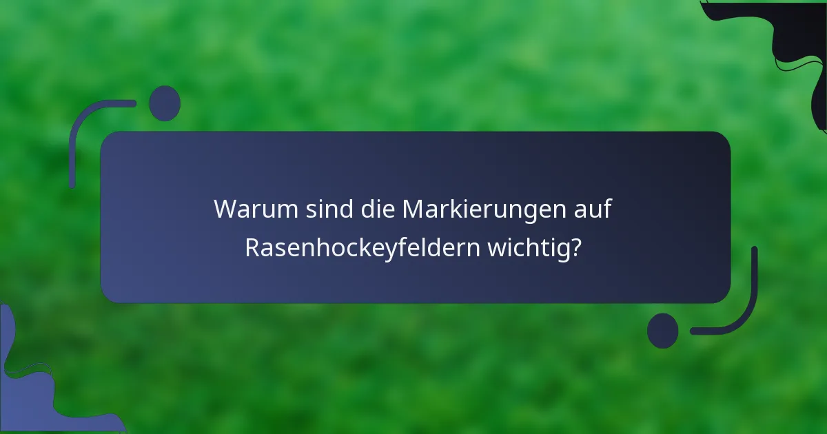 Warum sind die Markierungen auf Rasenhockeyfeldern wichtig?
