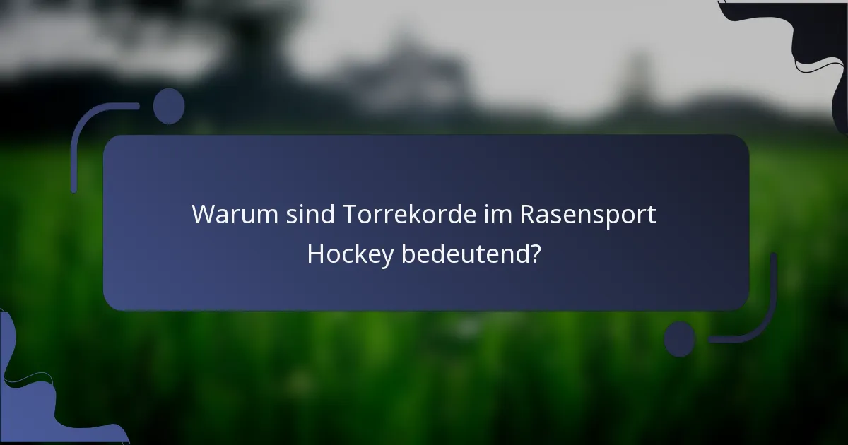 Warum sind Torrekorde im Rasensport Hockey bedeutend?