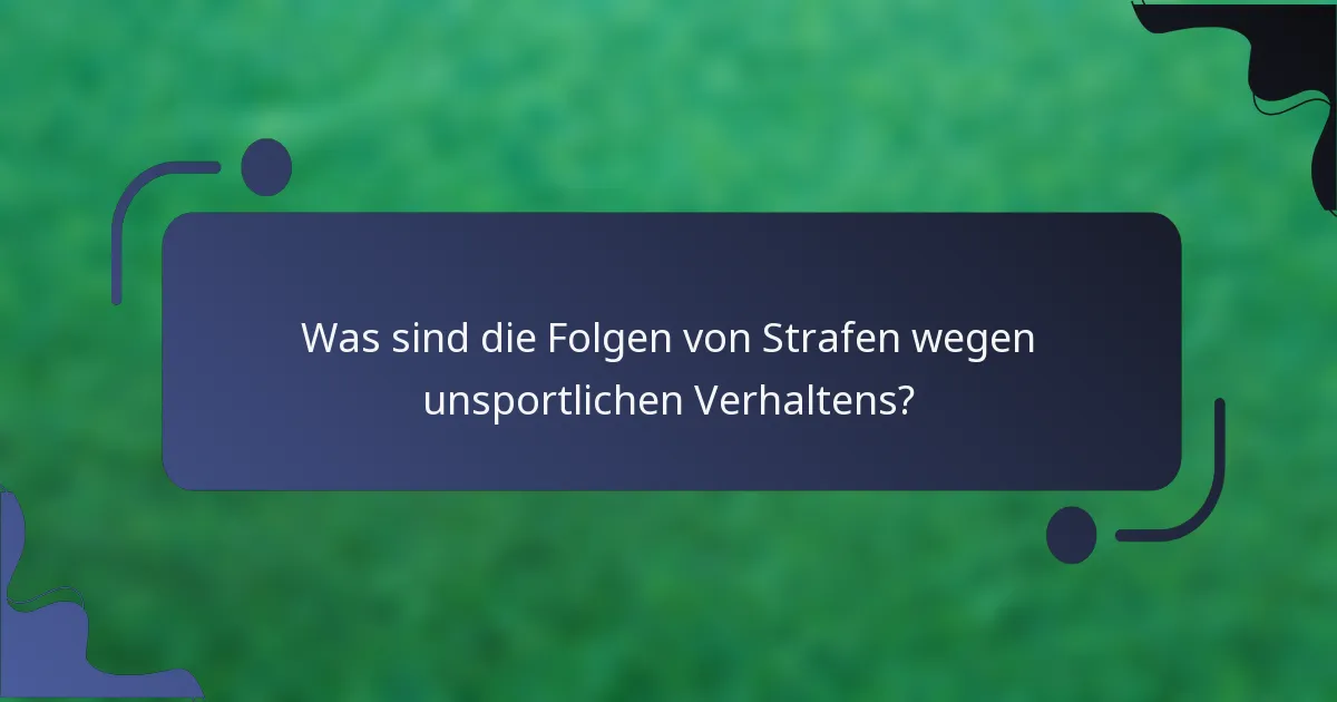 Was sind die Folgen von Strafen wegen unsportlichen Verhaltens?