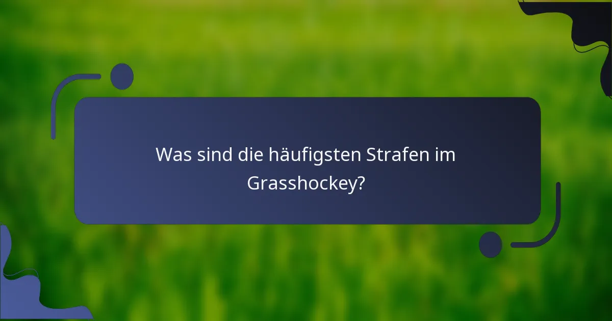 Was sind die häufigsten Strafen im Grasshockey?