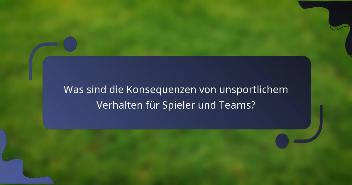 Was sind die Konsequenzen von unsportlichem Verhalten für Spieler und Teams?