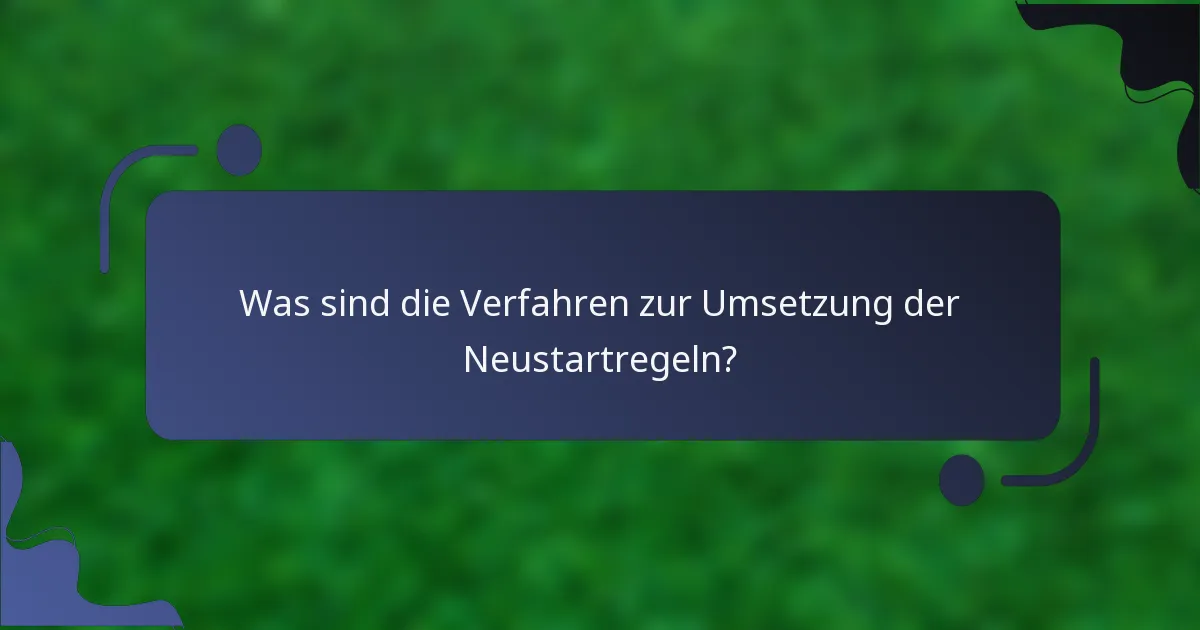 Was sind die Verfahren zur Umsetzung der Neustartregeln?