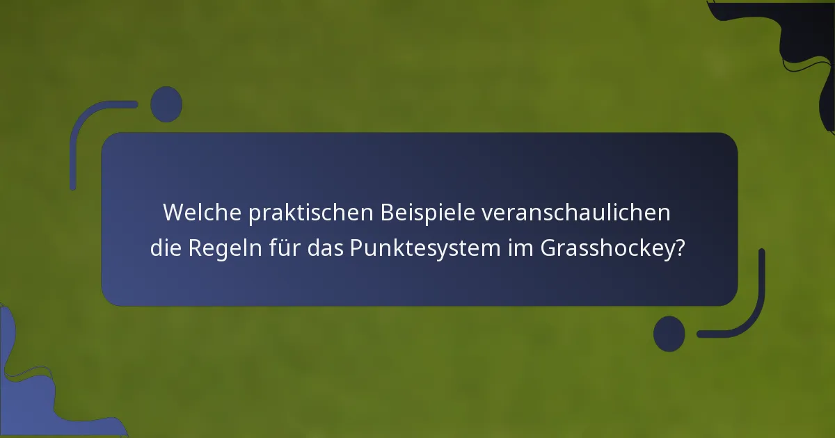 Welche praktischen Beispiele veranschaulichen die Regeln für das Punktesystem im Grasshockey?