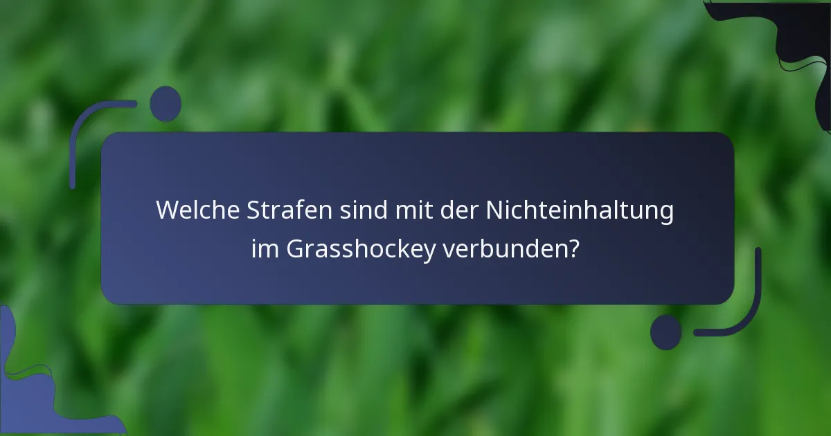 Welche Strafen sind mit der Nichteinhaltung im Grasshockey verbunden?
