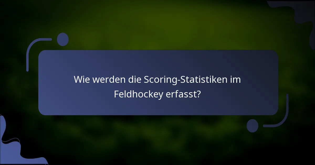Wie werden die Scoring-Statistiken im Feldhockey erfasst?
