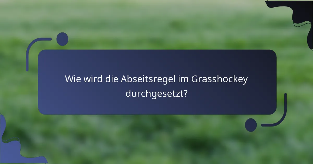 Wie wird die Abseitsregel im Grasshockey durchgesetzt?